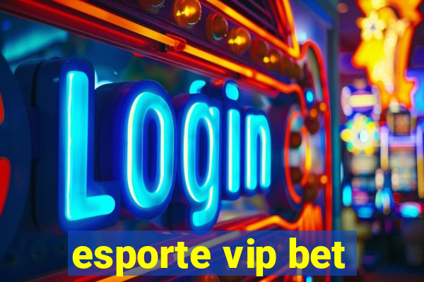 esporte vip bet