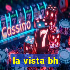 la vista bh