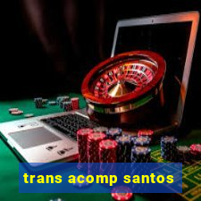 trans acomp santos