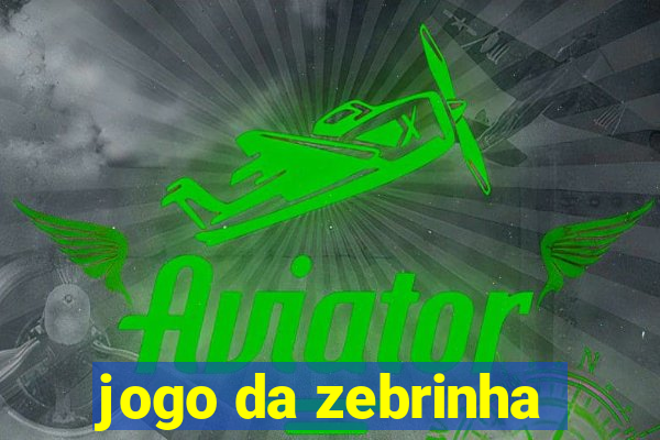 jogo da zebrinha