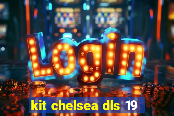 kit chelsea dls 19