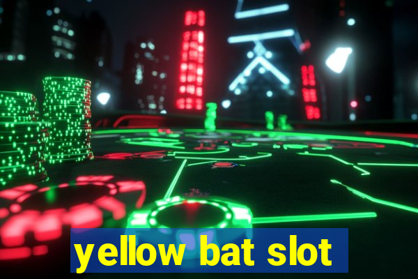 yellow bat slot