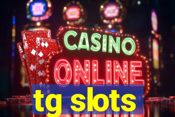 tg slots