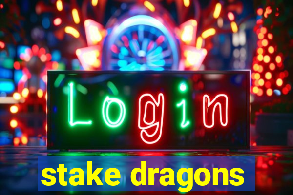 stake dragons