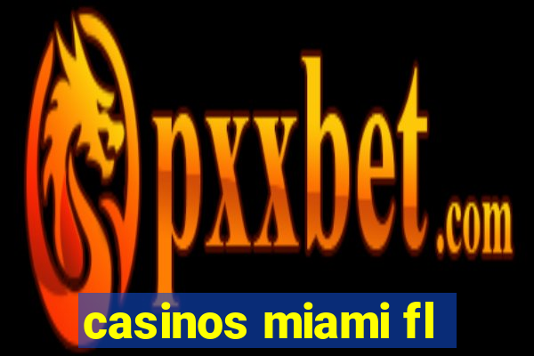 casinos miami fl