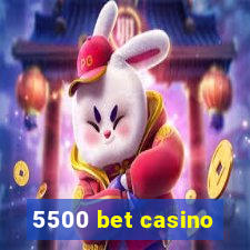 5500 bet casino