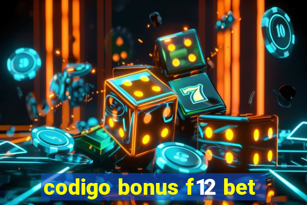 codigo bonus f12 bet