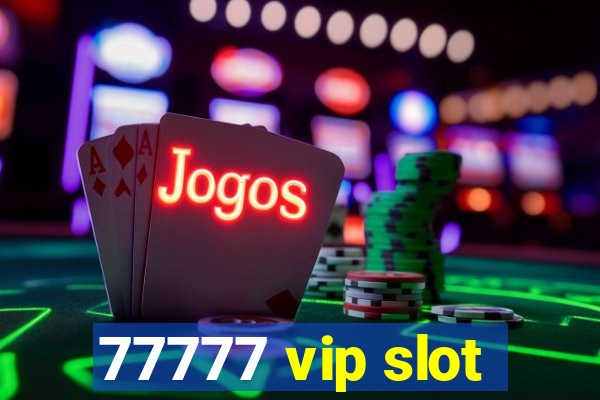 77777 vip slot