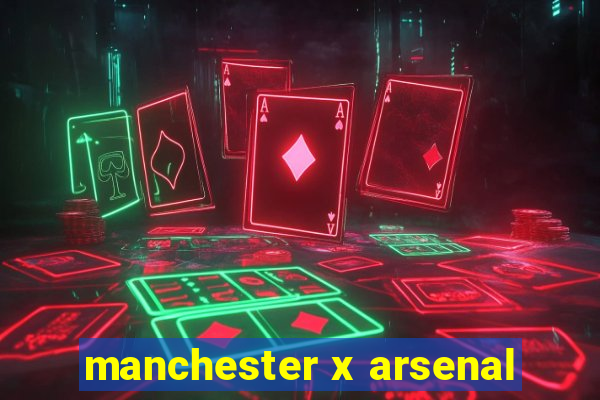 manchester x arsenal