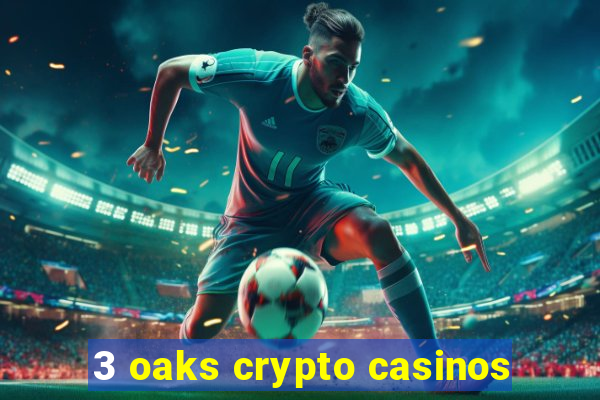 3 oaks crypto casinos