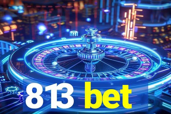 813 bet