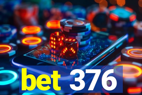 bet 376