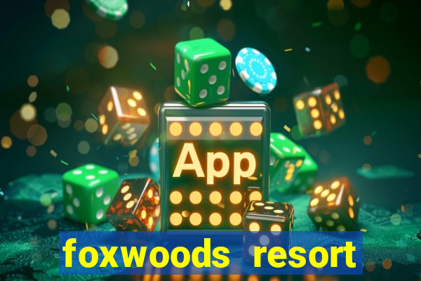 foxwoods resort casino hotel