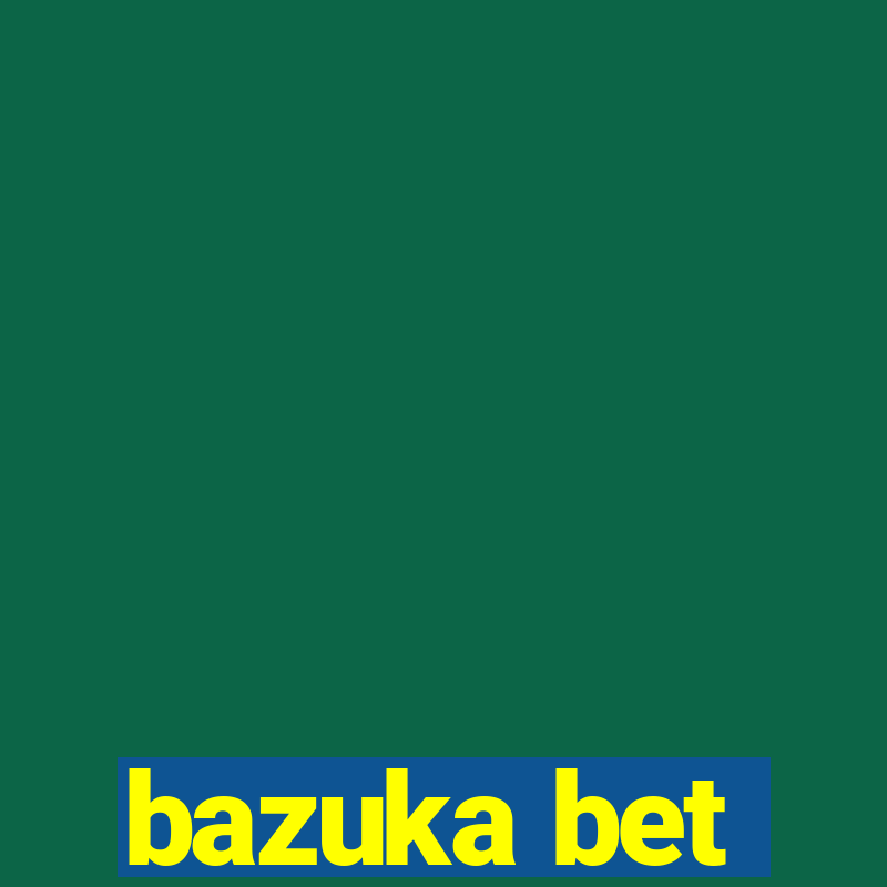 bazuka bet