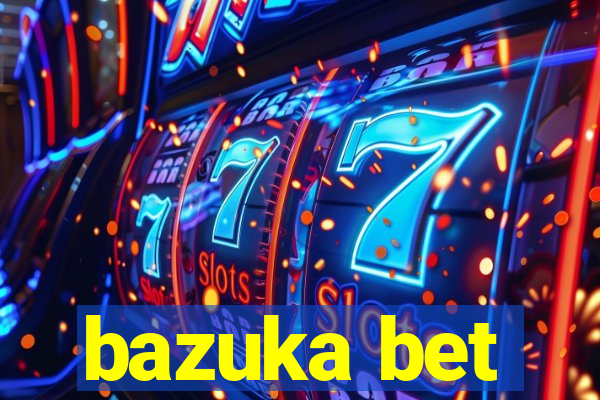 bazuka bet