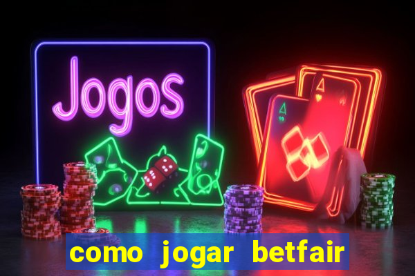 como jogar betfair no celular