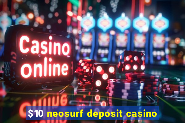 $10 neosurf deposit casino