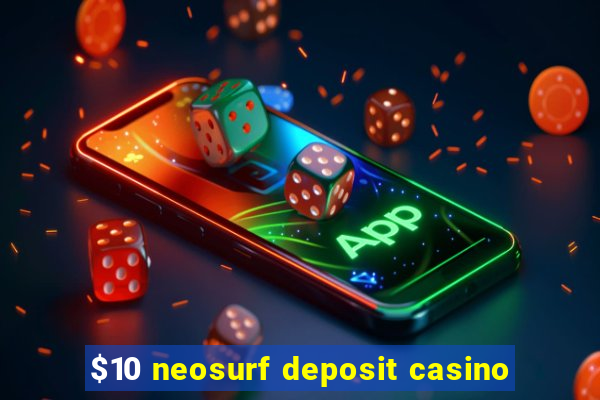 $10 neosurf deposit casino