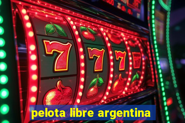 pelota libre argentina