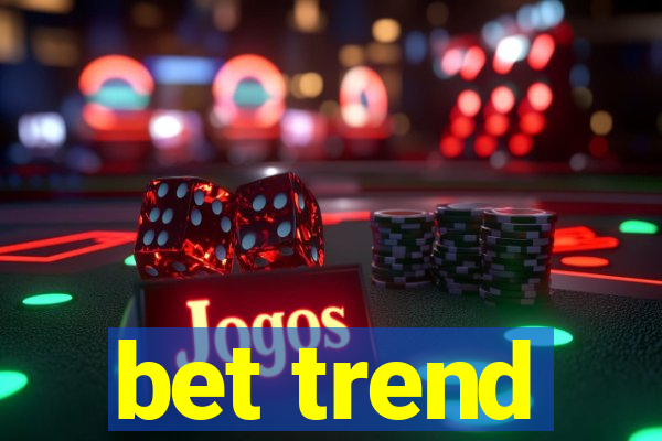 bet trend