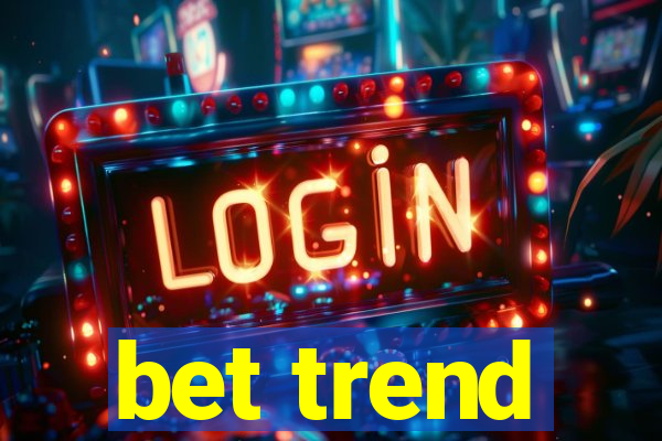 bet trend