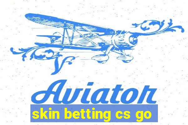 skin betting cs go