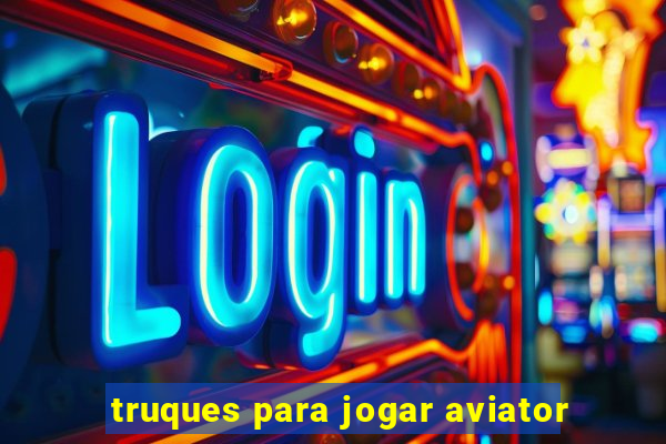 truques para jogar aviator