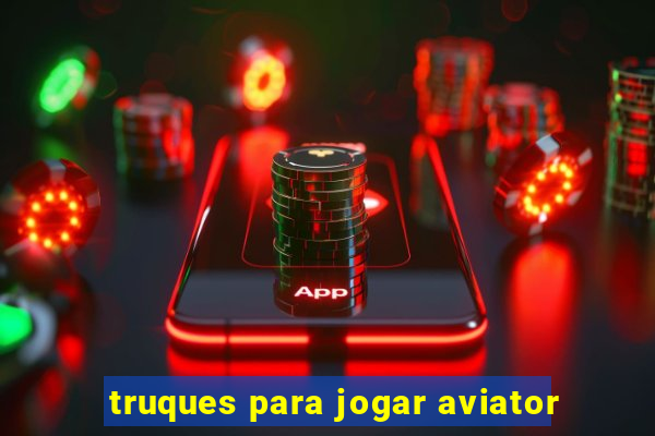 truques para jogar aviator