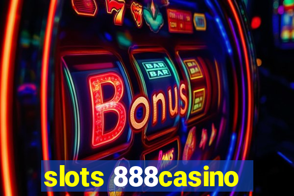 slots 888casino