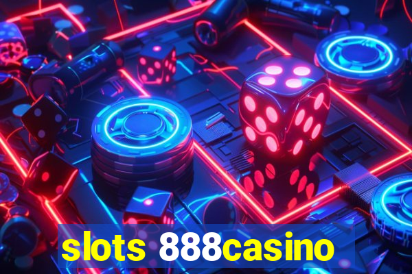 slots 888casino