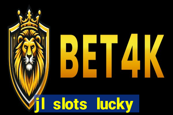 jl slots lucky spin 777