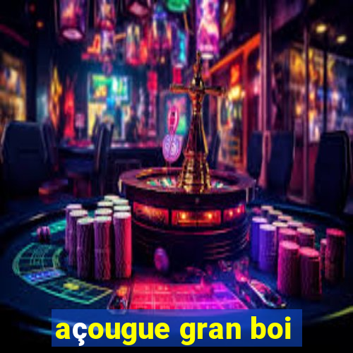 açougue gran boi