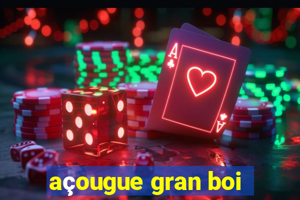 açougue gran boi