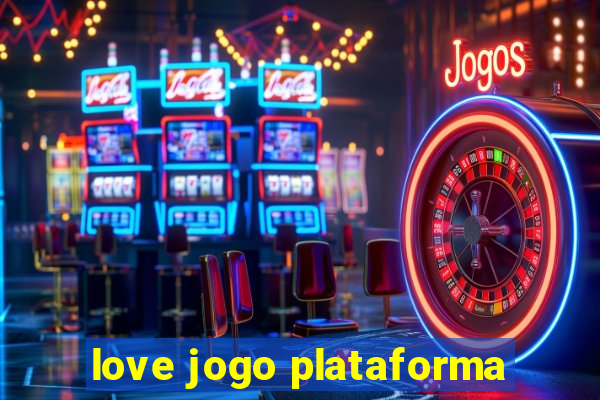 love jogo plataforma