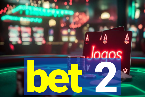 bet 2