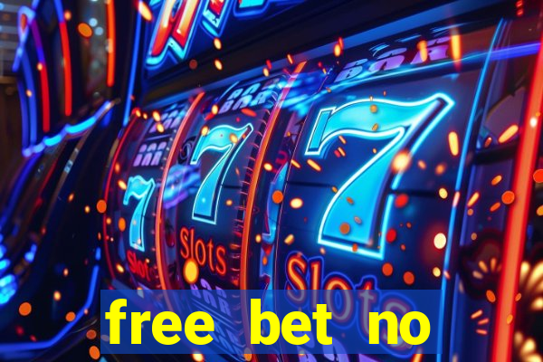 free bet no deposit offers