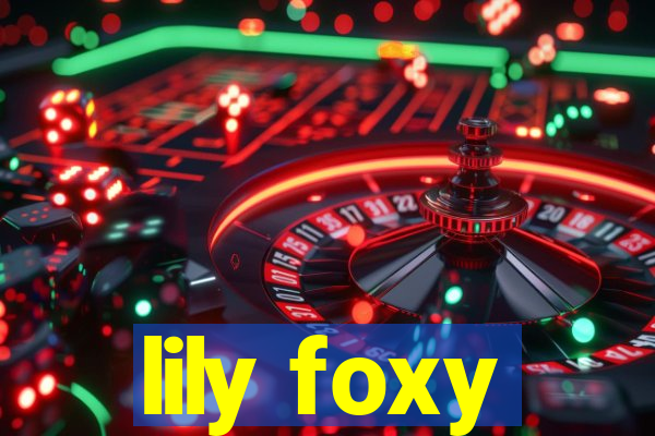 lily foxy