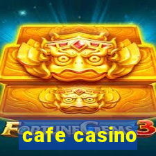 cafe casino