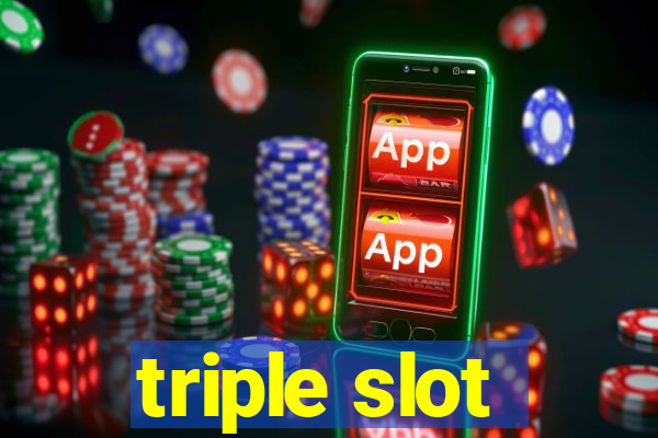 triple slot