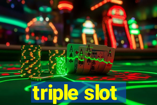 triple slot