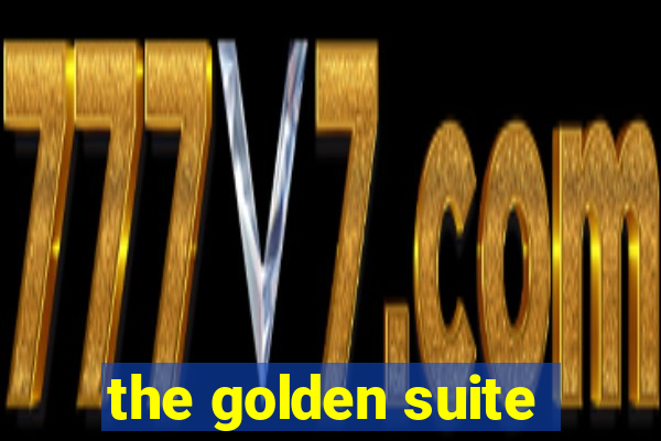 the golden suite