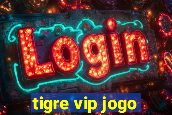 tigre vip jogo