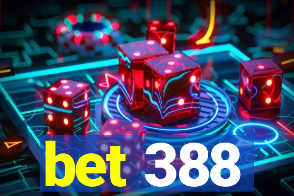 bet 388