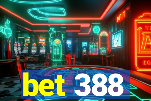 bet 388