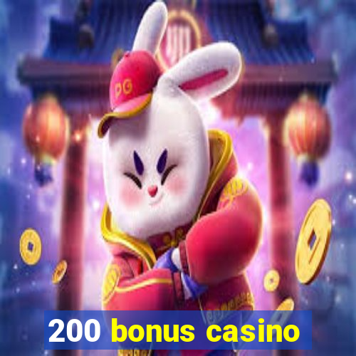 200 bonus casino