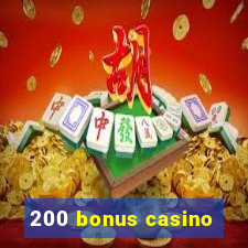 200 bonus casino