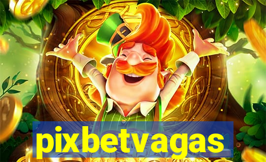 pixbetvagas