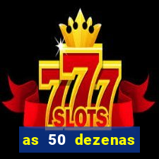 as 50 dezenas melhores de 20 pontos