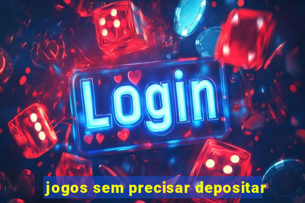 jogos sem precisar depositar