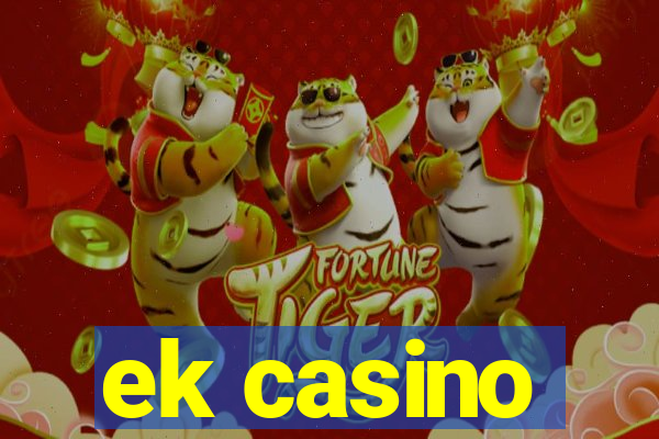 ek casino